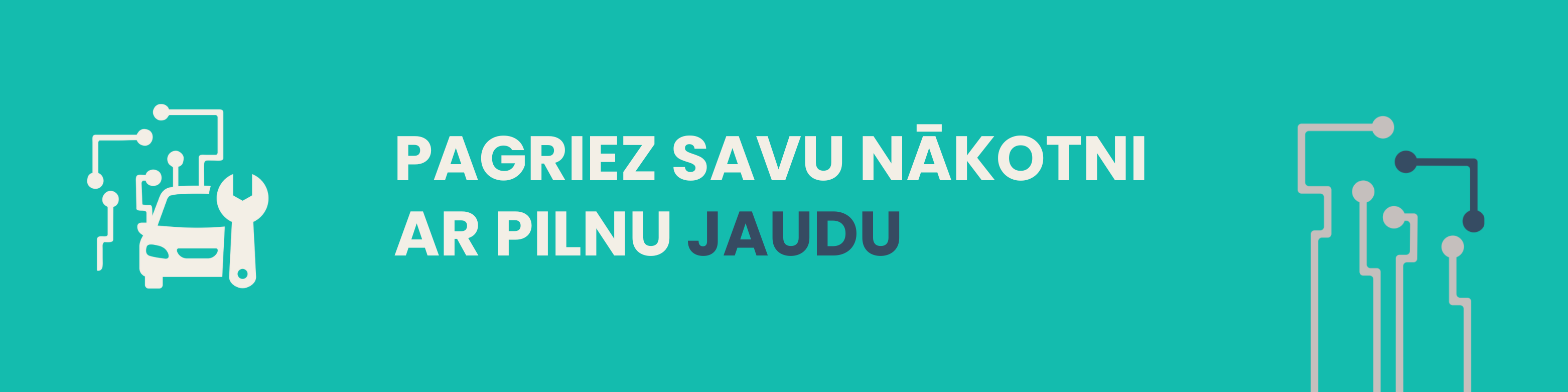 Pagriez savu nākotni ar pilnu jaudu