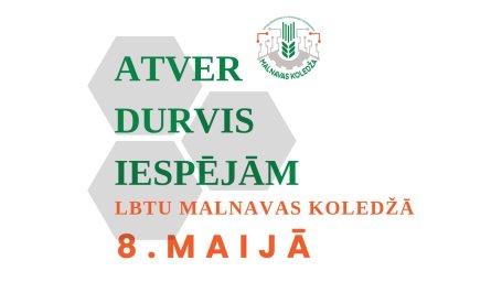 Atver durvis iespējām LBTU Malnavas koledžā 8. maijā! Atver durvis iespējām LBTU Malnavas koledžā 8. maijā!